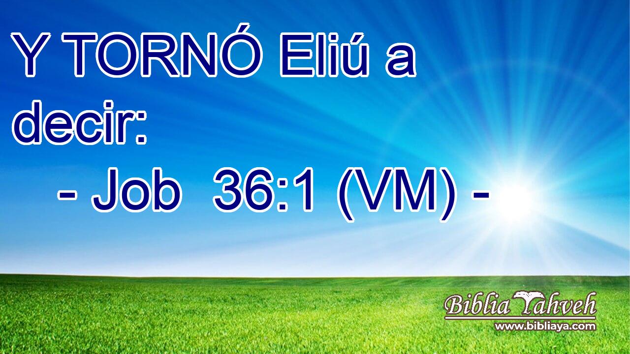  Y TORNÓ Eliú a decir: 