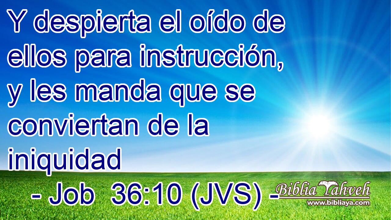 Y despierta el oído de ellos para instrucción, y les manda que se conviertan de la iniquidad