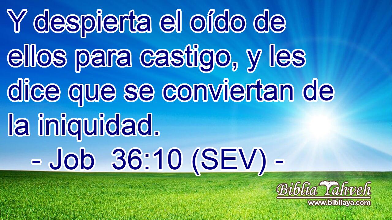 Y despierta el oído de ellos para castigo, y les dice que se conviertan de la iniquidad.