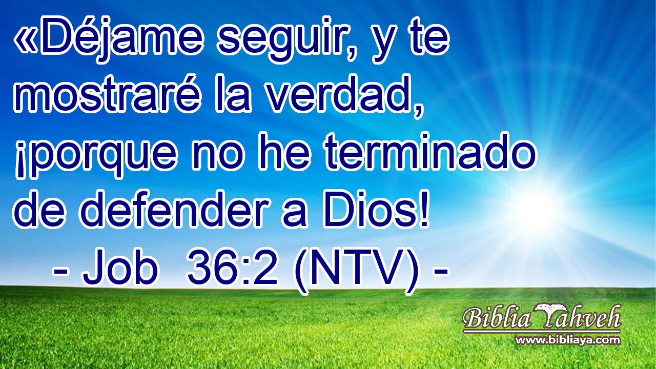 «Déjame seguir, y te mostraré la verdad, ¡porque no he terminado de defender a Dios!