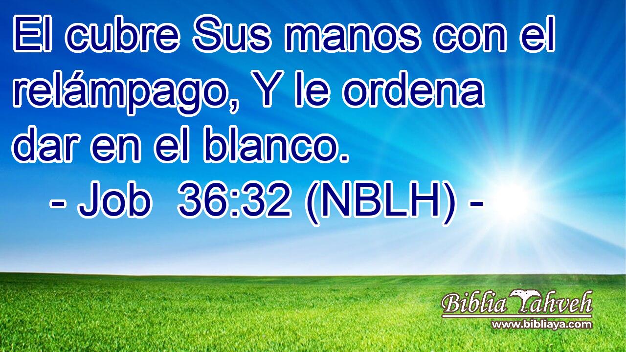  El cubre Sus manos con el relámpago, Y le ordena dar en el blanco. 