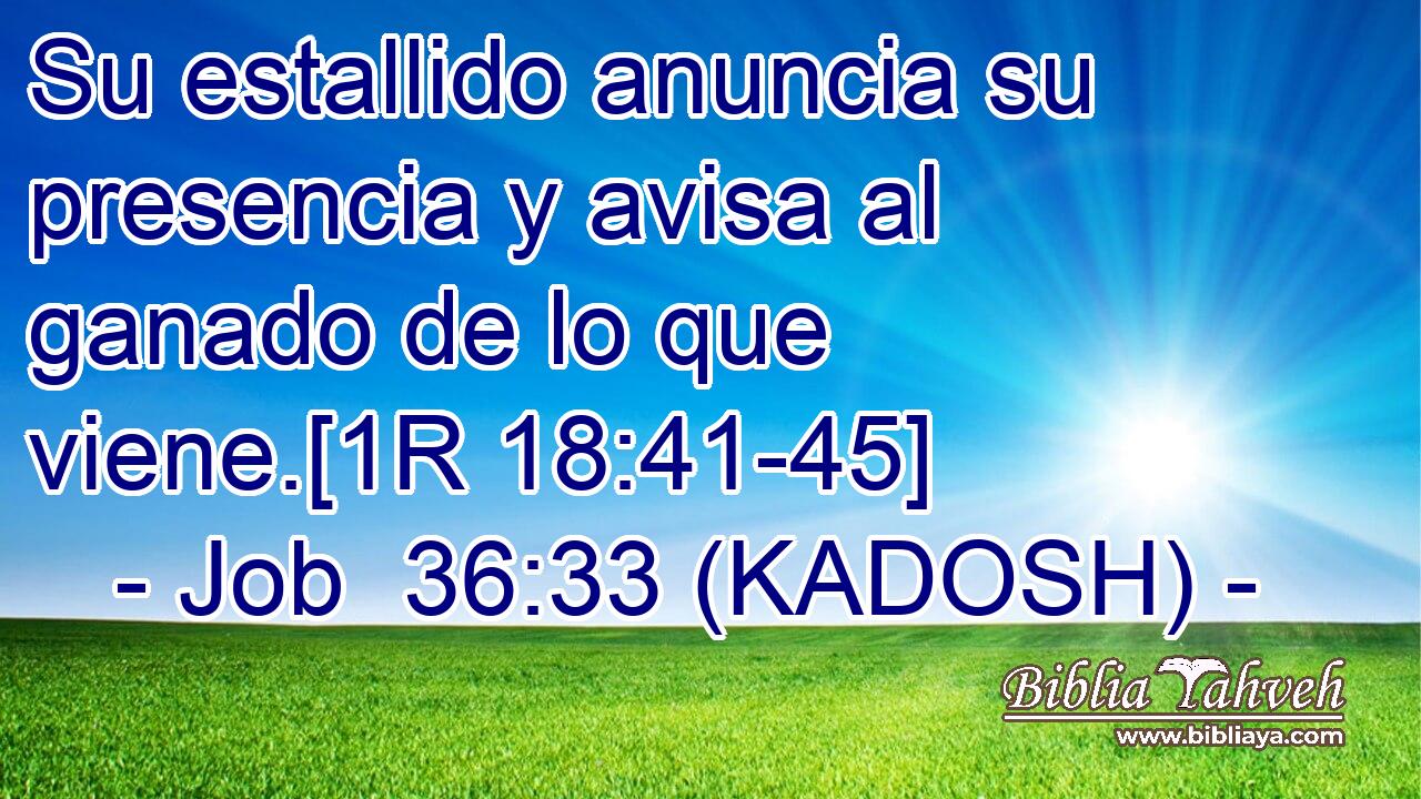 Su estallido anuncia su presencia y avisa al ganado de lo que viene.[1R 18:41-45] 