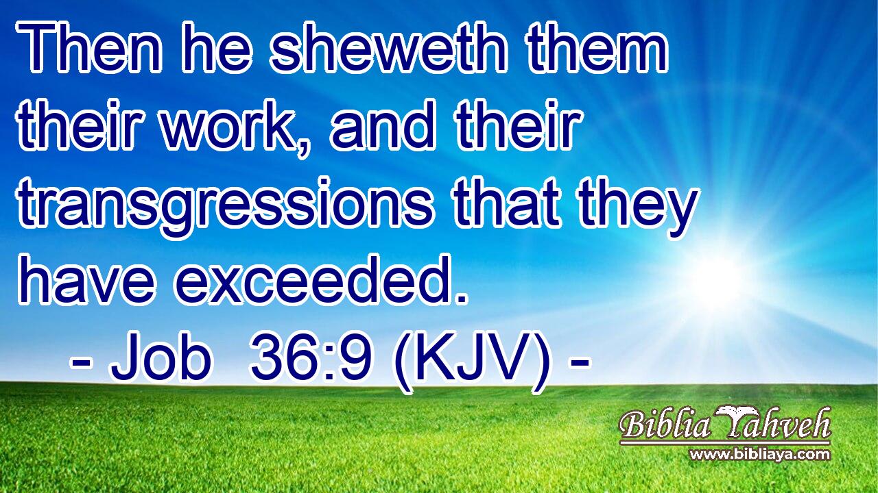 Then he sheweth them their work, and their transgressions that they have exceeded.