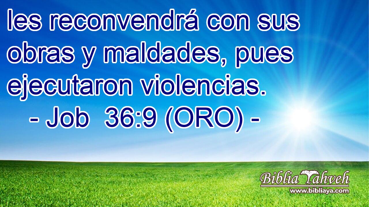  les reconvendrá con sus obras y maldades, pues ejecutaron violencias. 