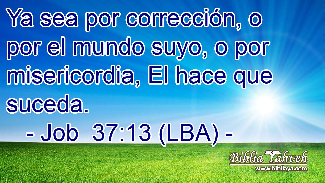 Ya sea por corrección, o por el mundo suyo, o por misericordia, El hace que suceda.