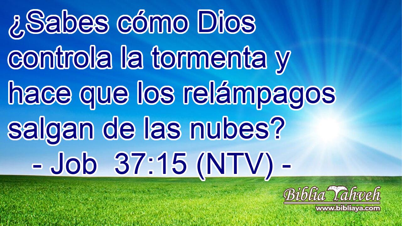 ¿Sabes cómo Dios controla la tormenta y hace que los relámpagos salgan de las nubes?