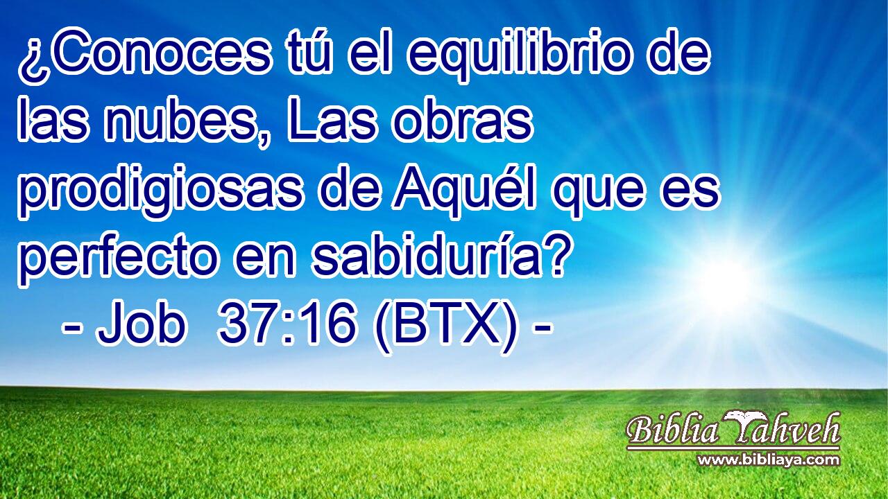 ¿Conoces tú el equilibrio de las nubes, Las obras prodigiosas de Aquél que es perfecto en sabiduría?