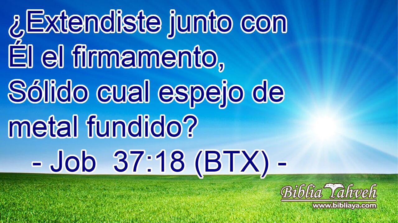 ¿Extendiste junto con Él el firmamento, Sólido cual espejo de metal fundido?