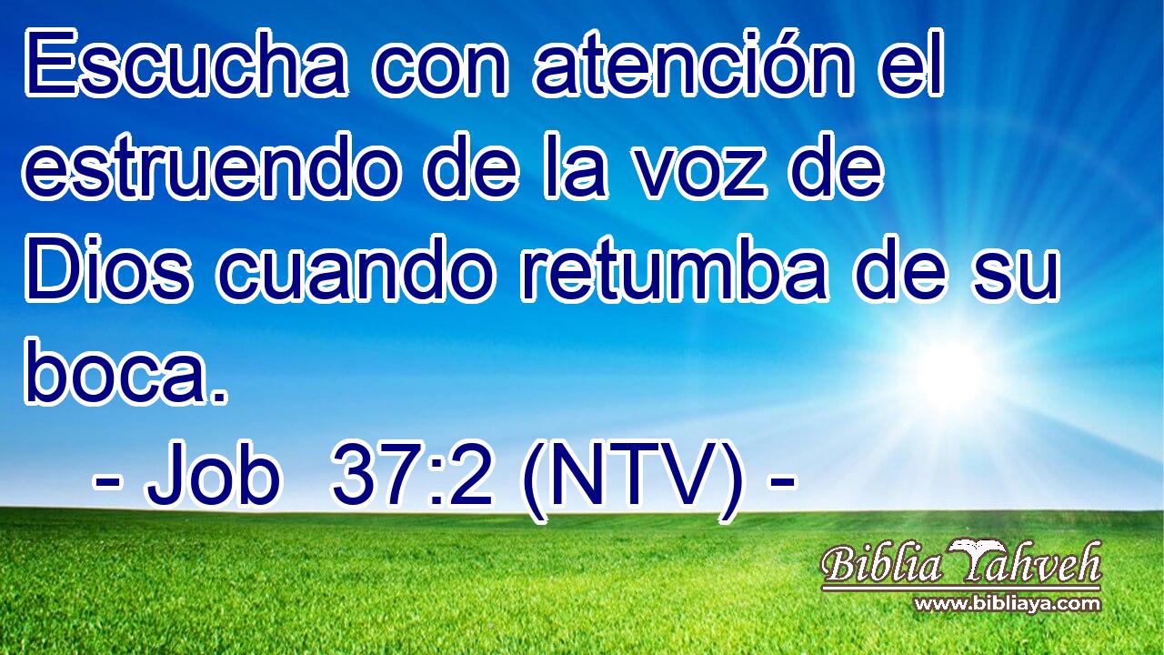 Escucha con atención el estruendo de la voz de Dios cuando retumba de su boca.