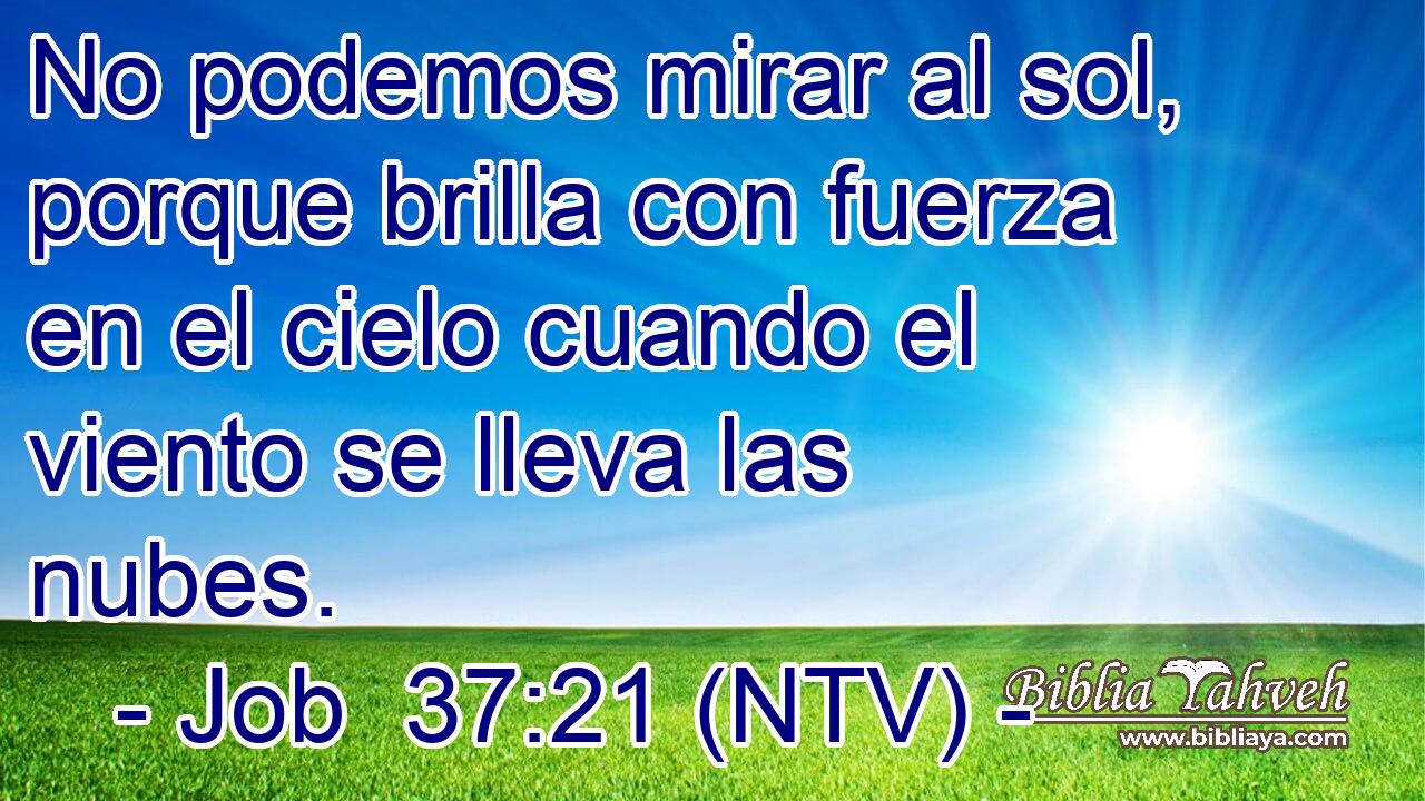 No podemos mirar al sol, porque brilla con fuerza en el cielo cuando el viento se lleva las nubes.