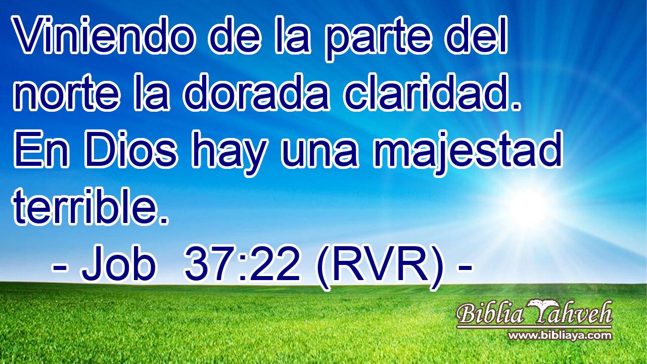 Viniendo de la parte del norte la dorada claridad. En Dios hay una majestad terrible.