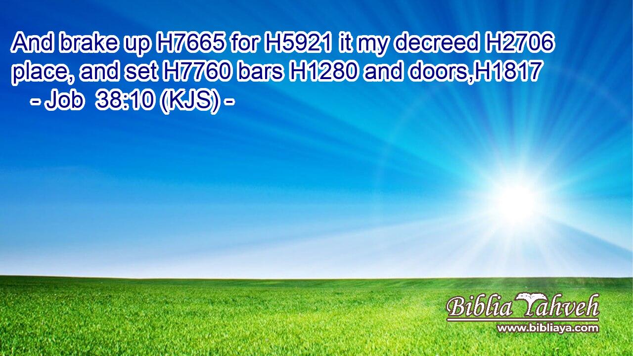 And brake up H7665 for H5921 it my decreed H2706 place, and set H7760 bars H1280 and doors,H1817