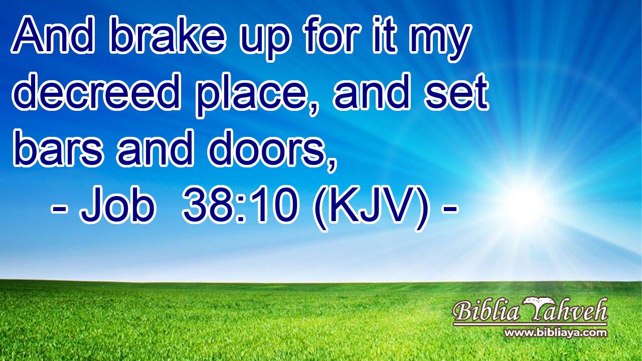 And brake up for it my decreed place, and set bars and doors,