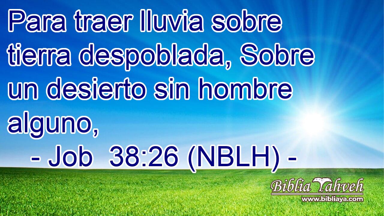  Para traer lluvia sobre tierra despoblada, Sobre un desierto sin hombre alguno, 