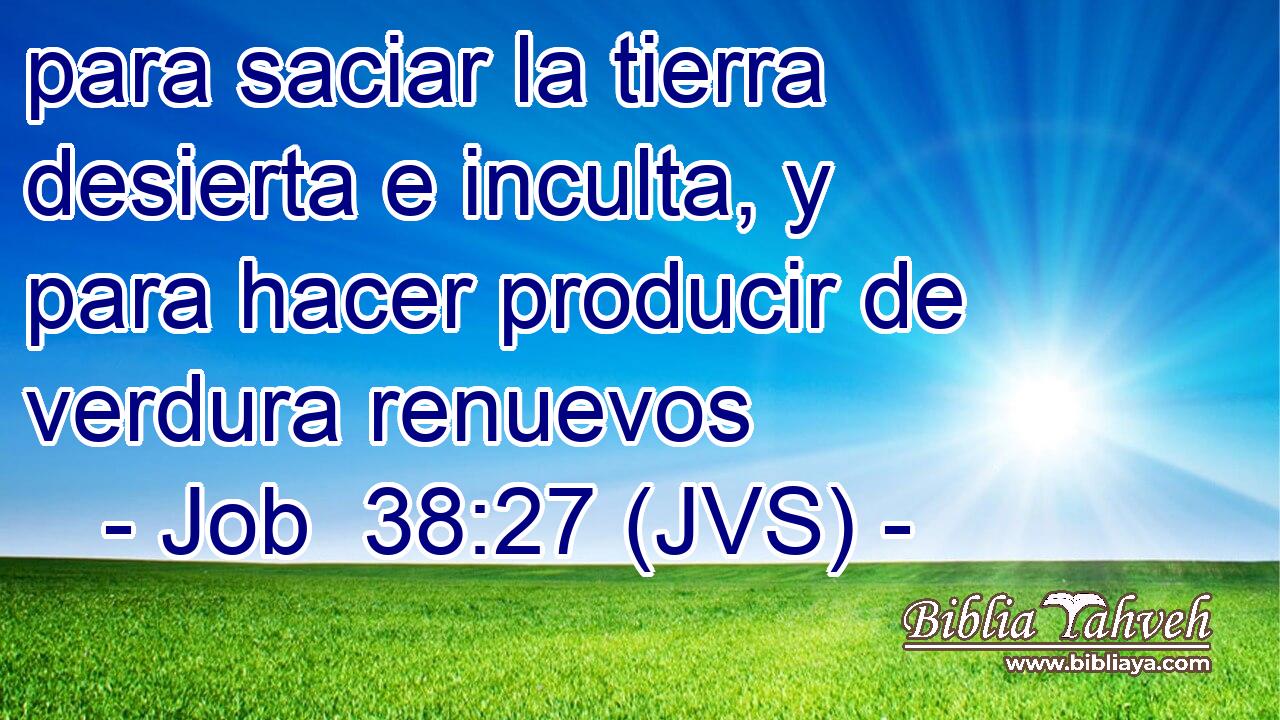 para saciar la tierra desierta e inculta, y para hacer producir de verdura renuevos