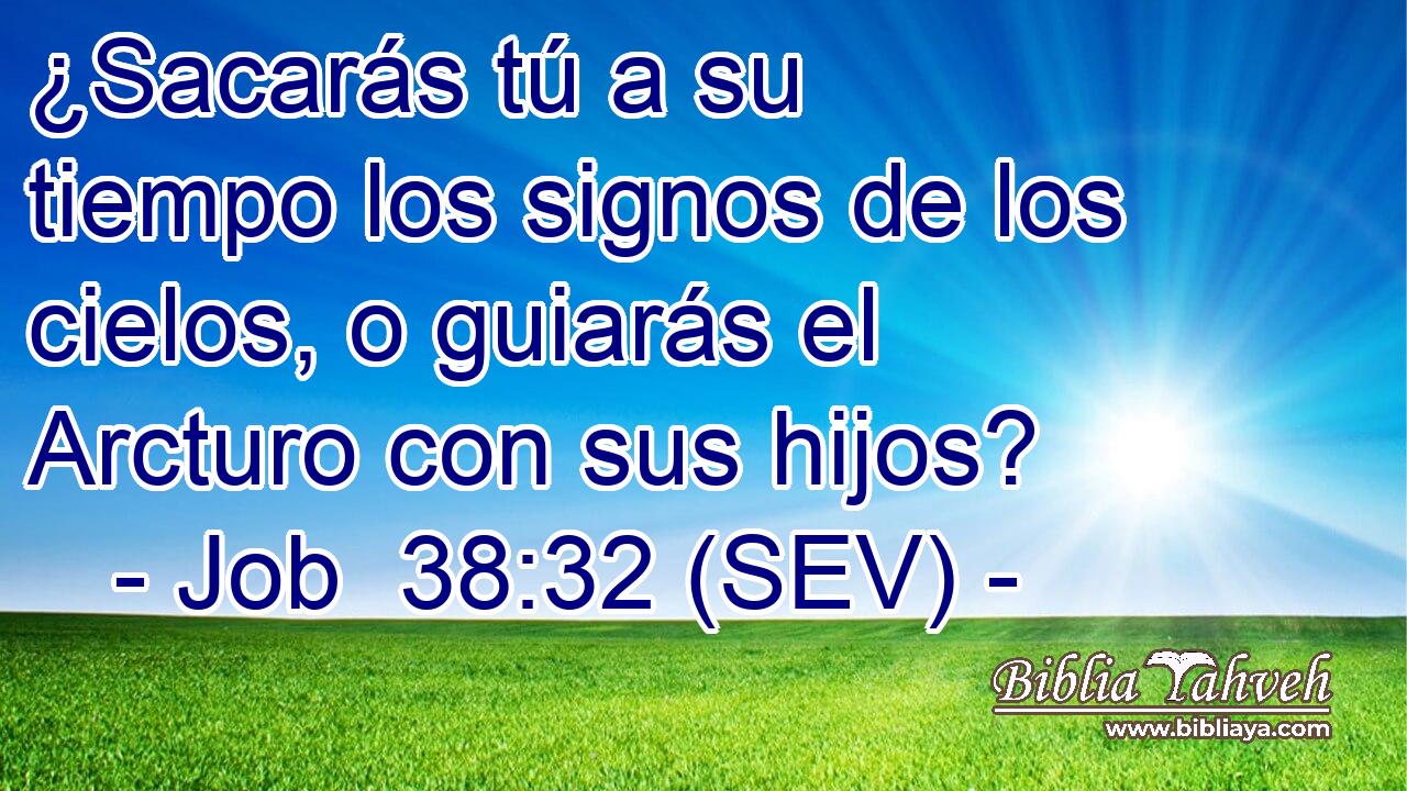 ¿Sacarás tú a su tiempo los signos de los cielos, o guiarás el Arcturo con sus hijos?
