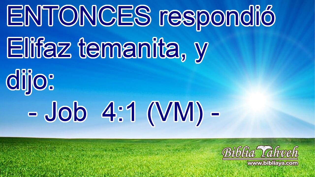  ENTONCES respondió Elifaz temanita, y dijo: 