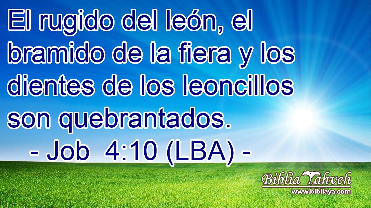 El rugido del león, el bramido de la fiera y los dientes de los leoncillos son quebrantados.