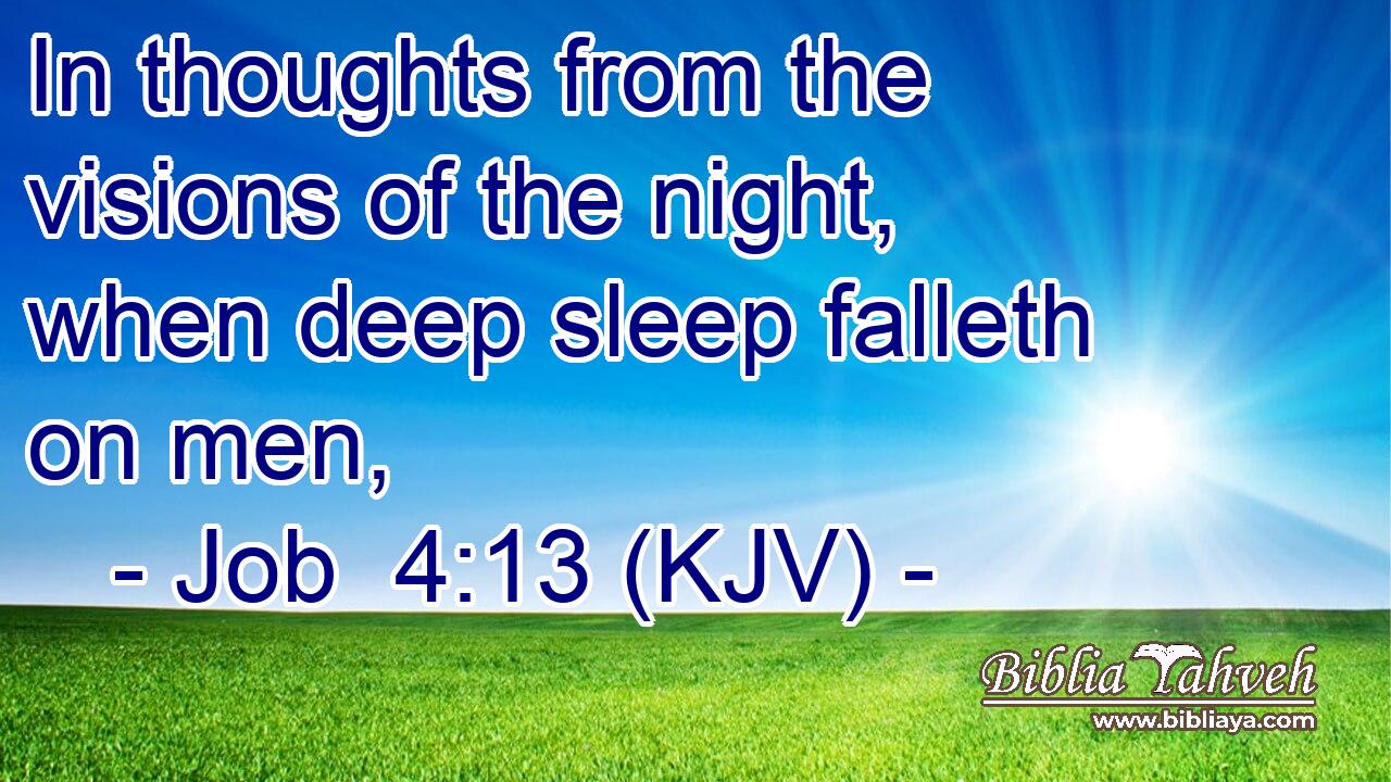 In thoughts from the visions of the night, when deep sleep falleth on men,