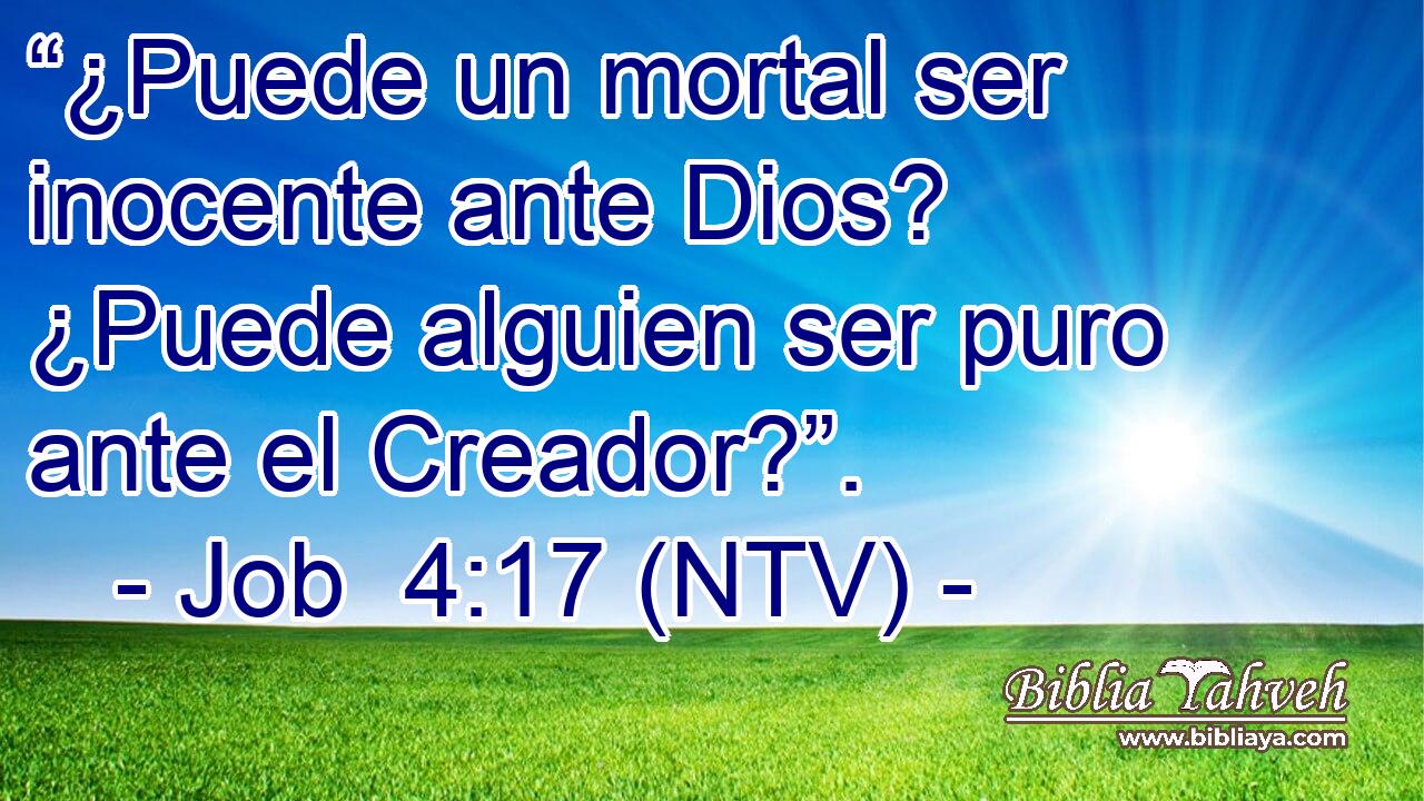 “¿Puede un mortal ser inocente ante Dios? ¿Puede alguien ser puro ante el Creador?”.