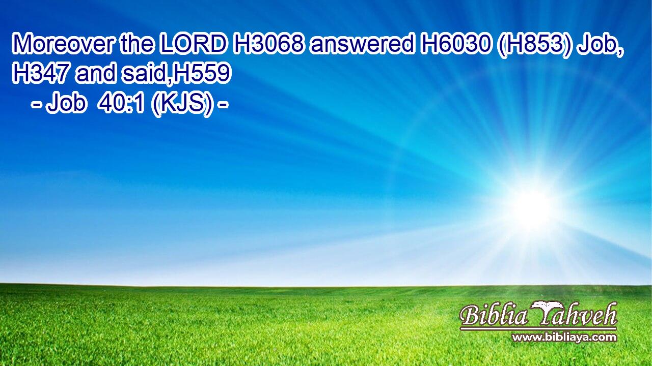 Moreover the LORD H3068 answered H6030 (H853) Job, H347 and said,H559