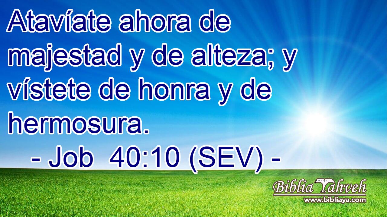 Atavíate ahora de majestad y de alteza; y vístete de honra y de hermosura.