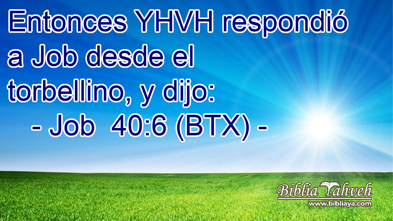 Entonces YHVH respondió a Job desde el torbellino, y dijo: