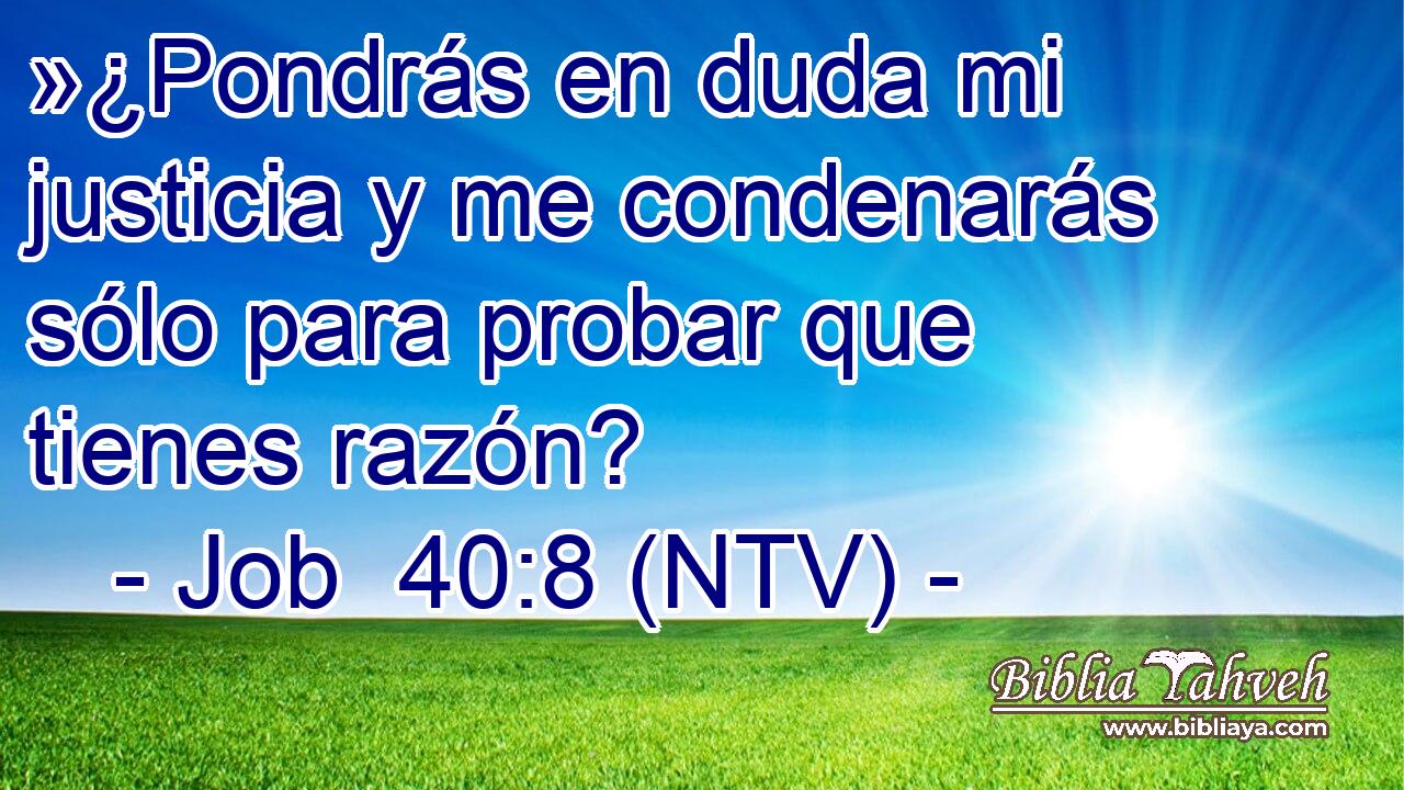 »¿Pondrás en duda mi justicia y me condenarás sólo para probar que tienes razón?