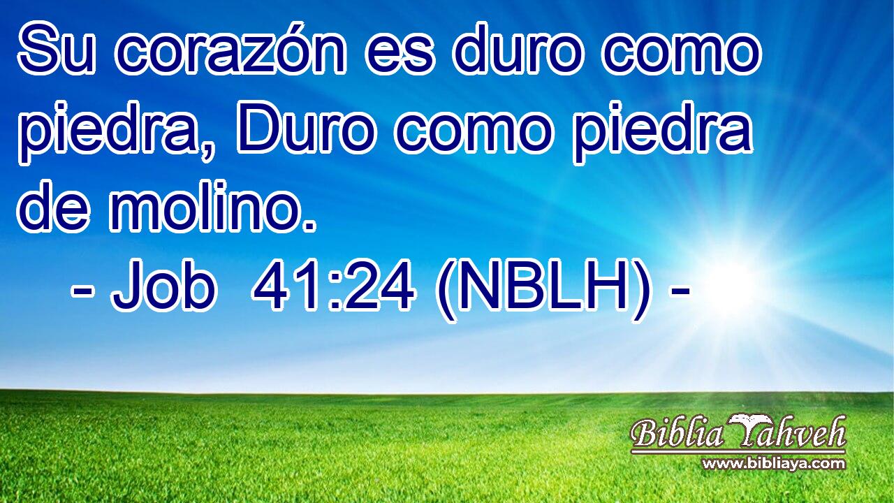  Su corazón es duro como piedra, Duro como piedra de molino. 