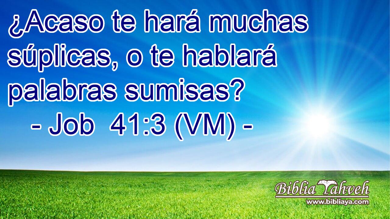  ¿Acaso te hará muchas súplicas, o te hablará palabras sumisas? 