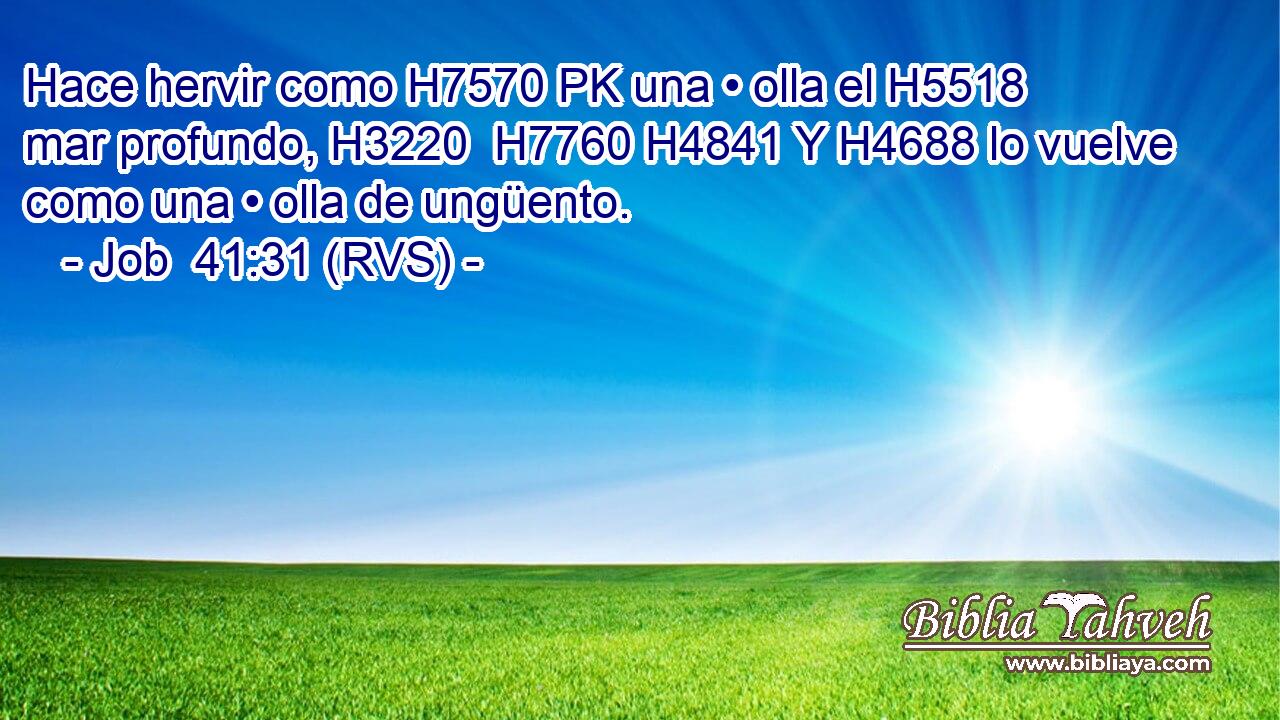 Hace hervir como H7570 PK una • olla el H5518 mar profundo, H3220  H7760 H4841 Y H4688 lo vuelve como una • olla de ungüento. 
