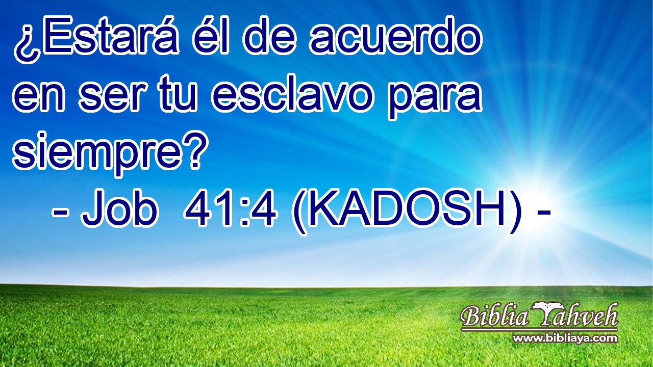  ¿Estará él de acuerdo en ser tu esclavo para siempre? 
