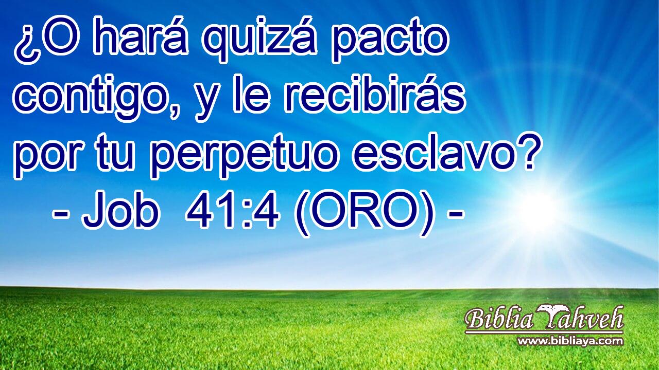  ¿O hará quizá pacto contigo, y le recibirás por tu perpetuo esclavo? 