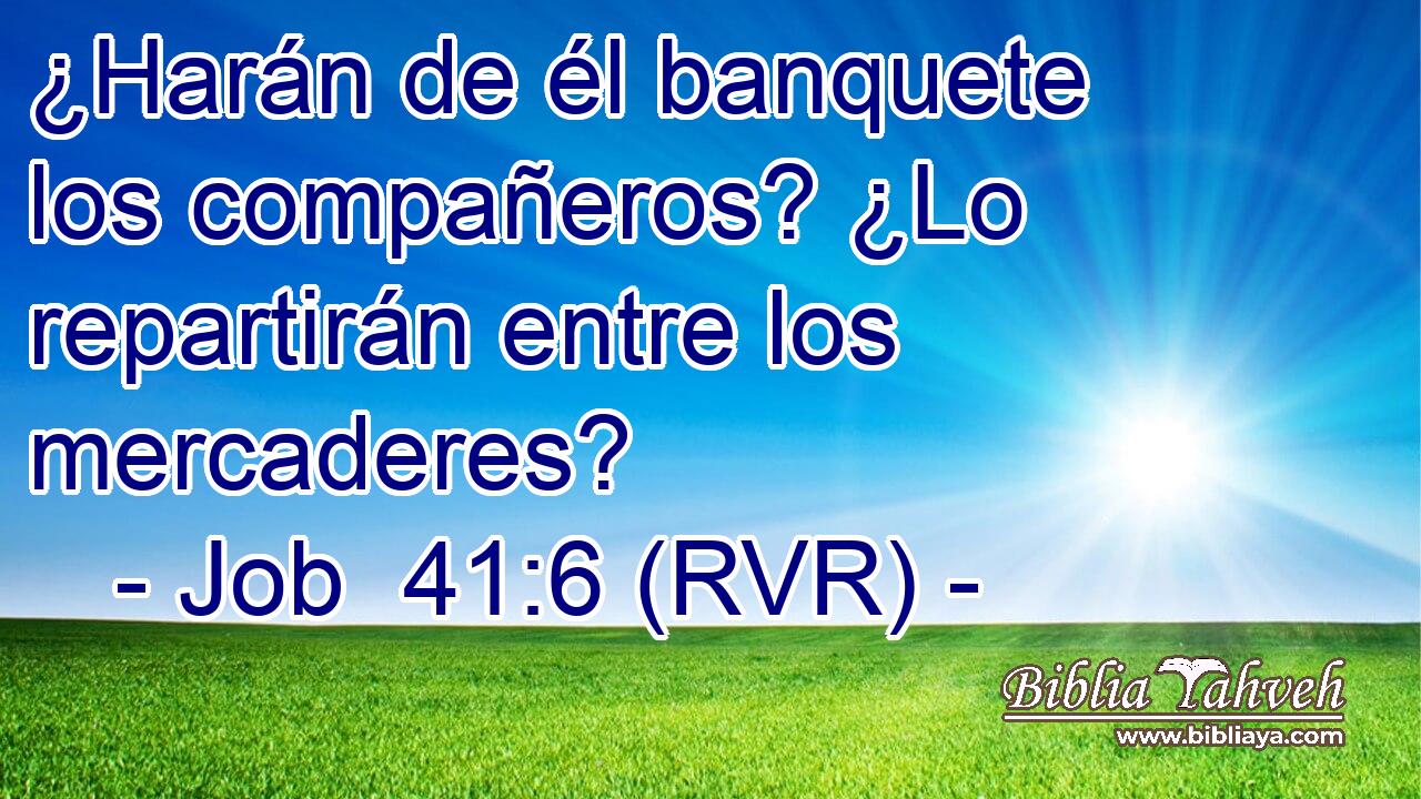 ¿Harán de él banquete los compañeros? ¿Lo repartirán entre los mercaderes?