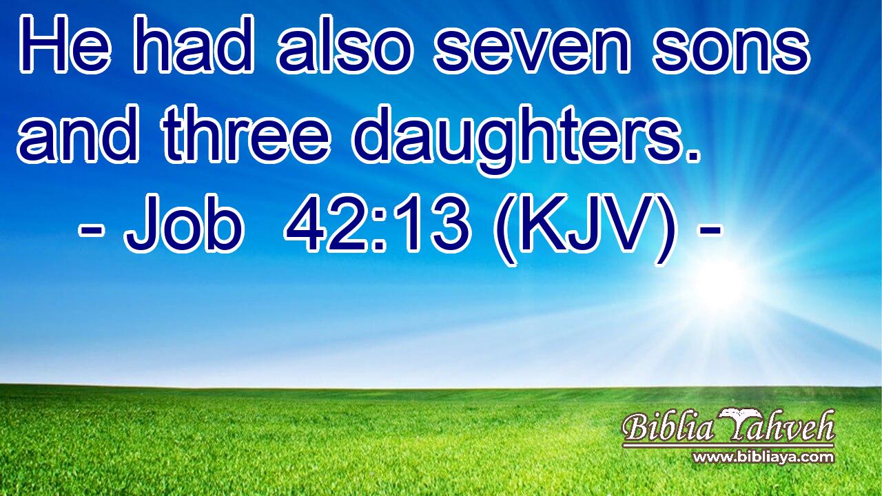 He had also seven sons and three daughters.
