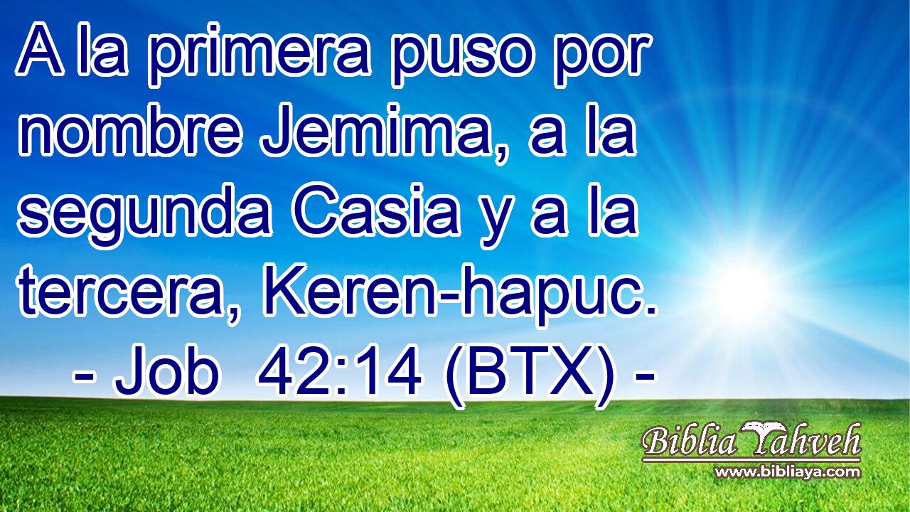 A la primera puso por nombre Jemima, a la segunda Casia y a la tercera, Keren-hapuc.