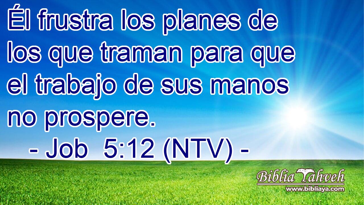 Él frustra los planes de los que traman para que el trabajo de sus manos no prospere.