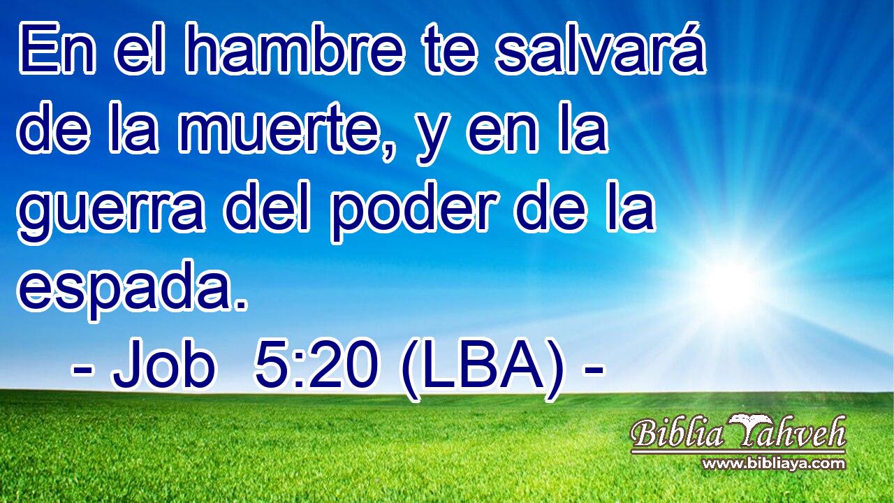 En el hambre te salvará de la muerte, y en la guerra del poder de la espada.