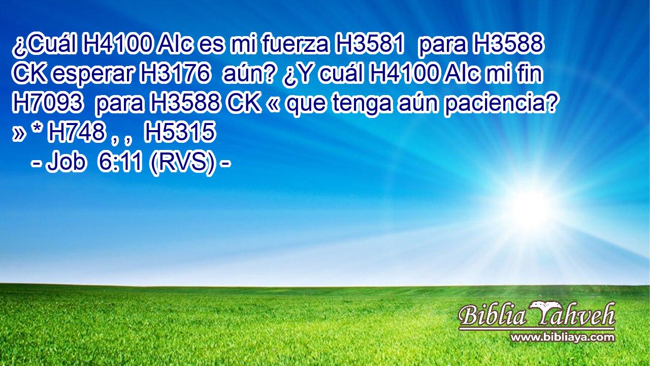 ¿Cuál H4100 AIc es mi fuerza H3581  para H3588 CK esperar H3176  aún? ¿Y cuál H4100 AIc mi fin H7093  para H3588 CK « que tenga aún paciencia? » * H748 , ,  H5315 