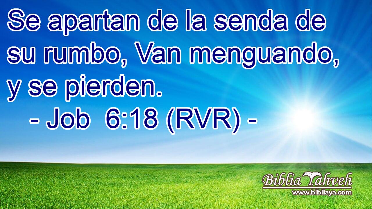 Se apartan de la senda de su rumbo, Van menguando, y se pierden.