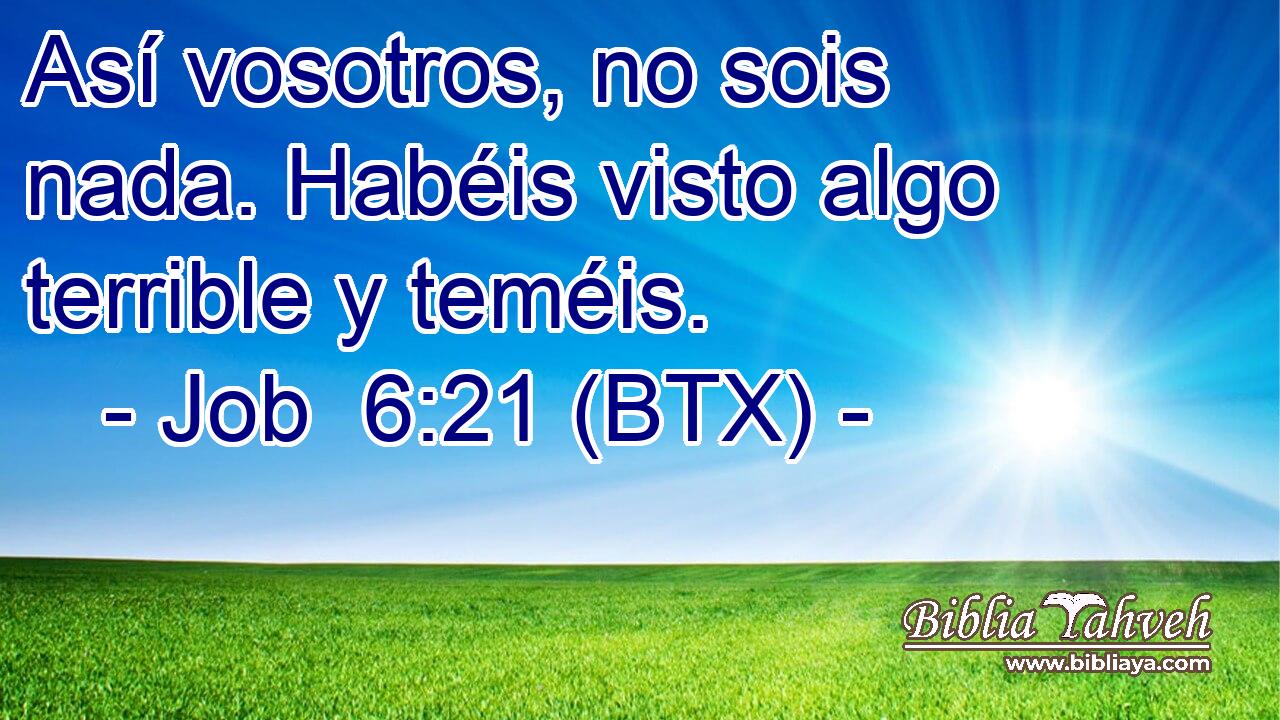 Así vosotros, no sois nada. Habéis visto algo terrible y teméis.