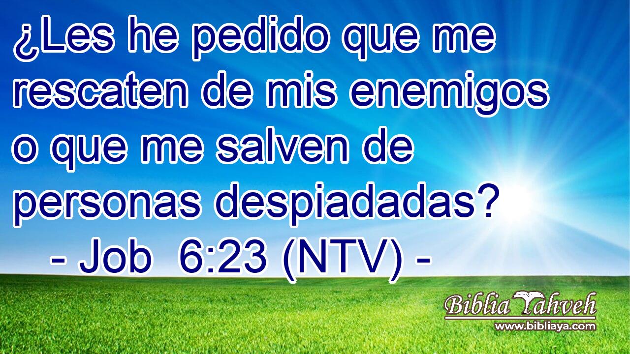 ¿Les he pedido que me rescaten de mis enemigos o que me salven de personas despiadadas?
