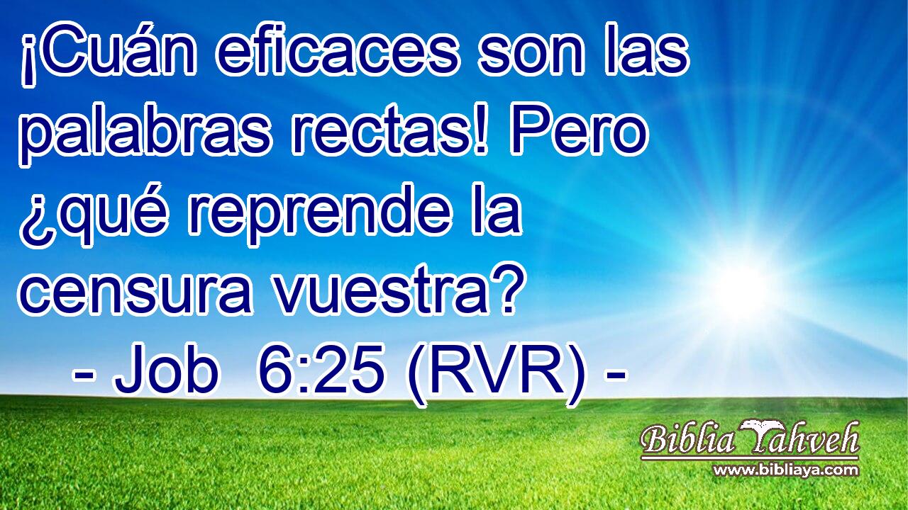 ¡Cuán eficaces son las palabras rectas! Pero ¿qué reprende la censura vuestra?
