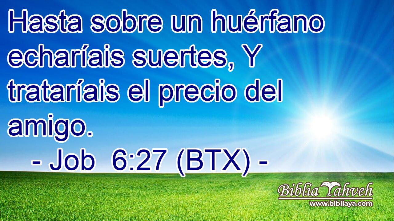 Hasta sobre un huérfano echaríais suertes, Y trataríais el precio del amigo.
