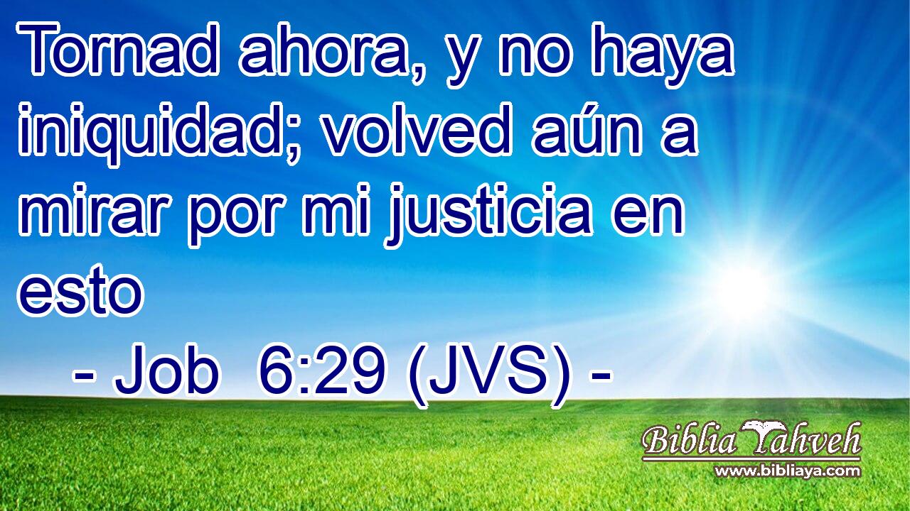 Tornad ahora, y no haya iniquidad; volved aún a mirar por mi justicia en esto