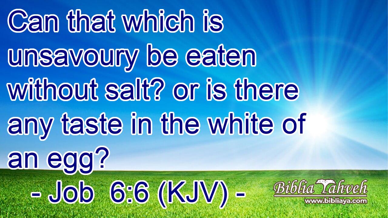 Can that which is unsavoury be eaten without salt? or is there any taste in the white of an egg?