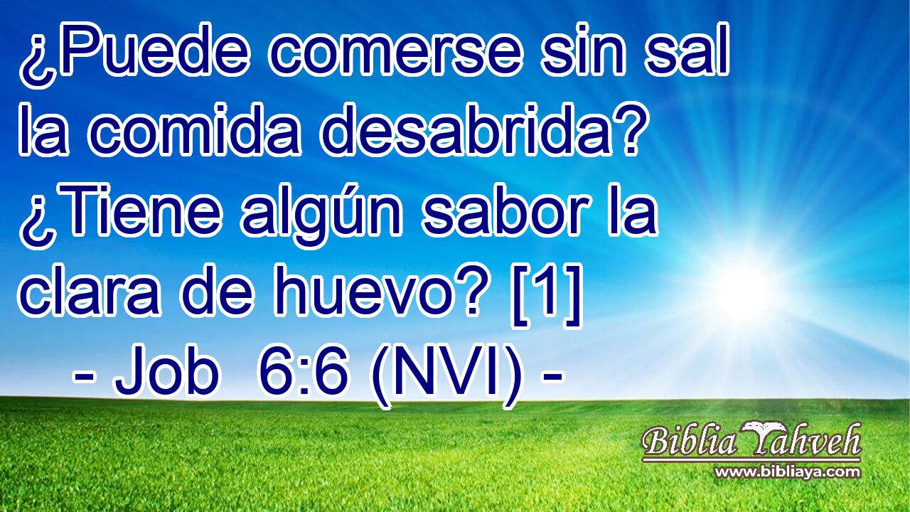  ¿Puede comerse sin sal la comida desabrida? ¿Tiene algún sabor la clara de huevo? [1] 