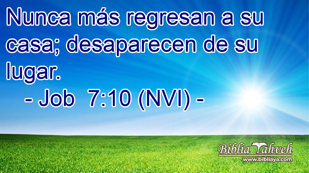  Nunca más regresan a su casa; desaparecen de su lugar. 