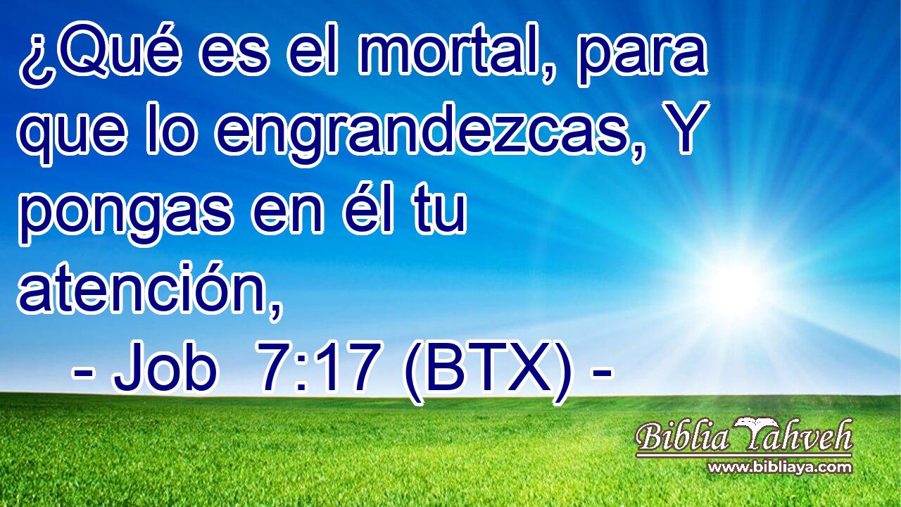 ¿Qué es el mortal, para que lo engrandezcas, Y pongas en él tu atención,