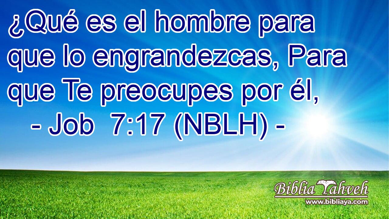  ¿Qué es el hombre para que lo engrandezcas, Para que Te preocupes por él, 